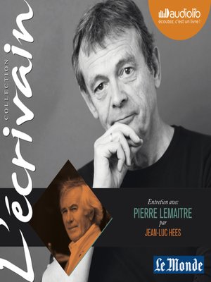 cover image of L'Ecrivain--Pierre Lemaitre--Entretien inédit par Jean-Luc Hees